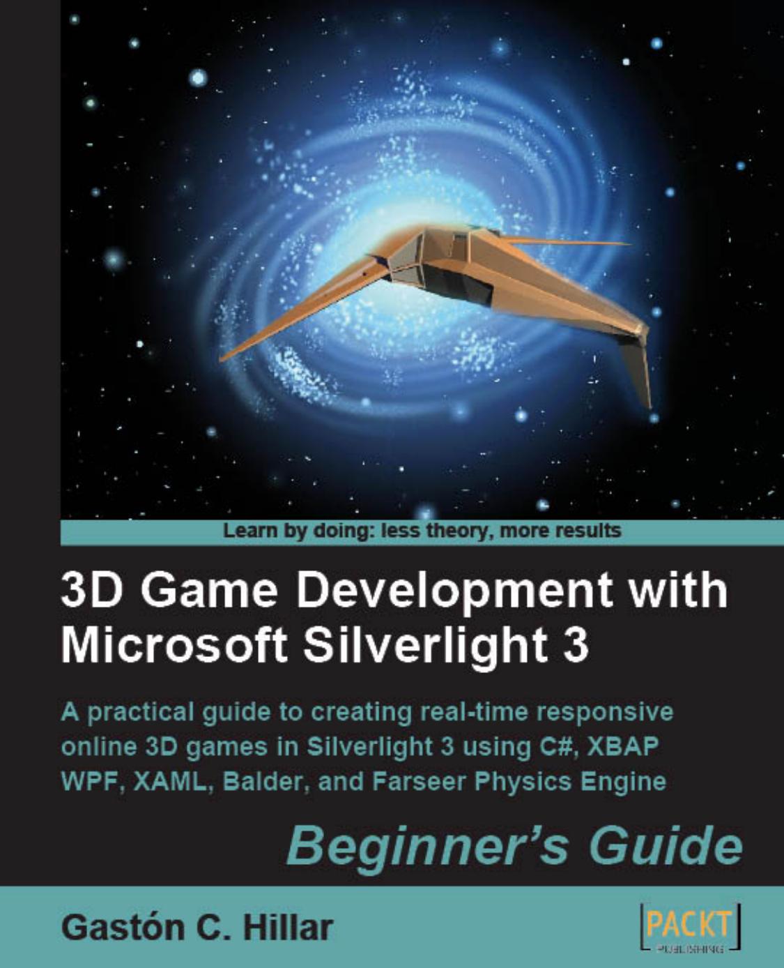 3D Game Development with Microsoft Silverlight 3: Beginner's Guide by Unknown