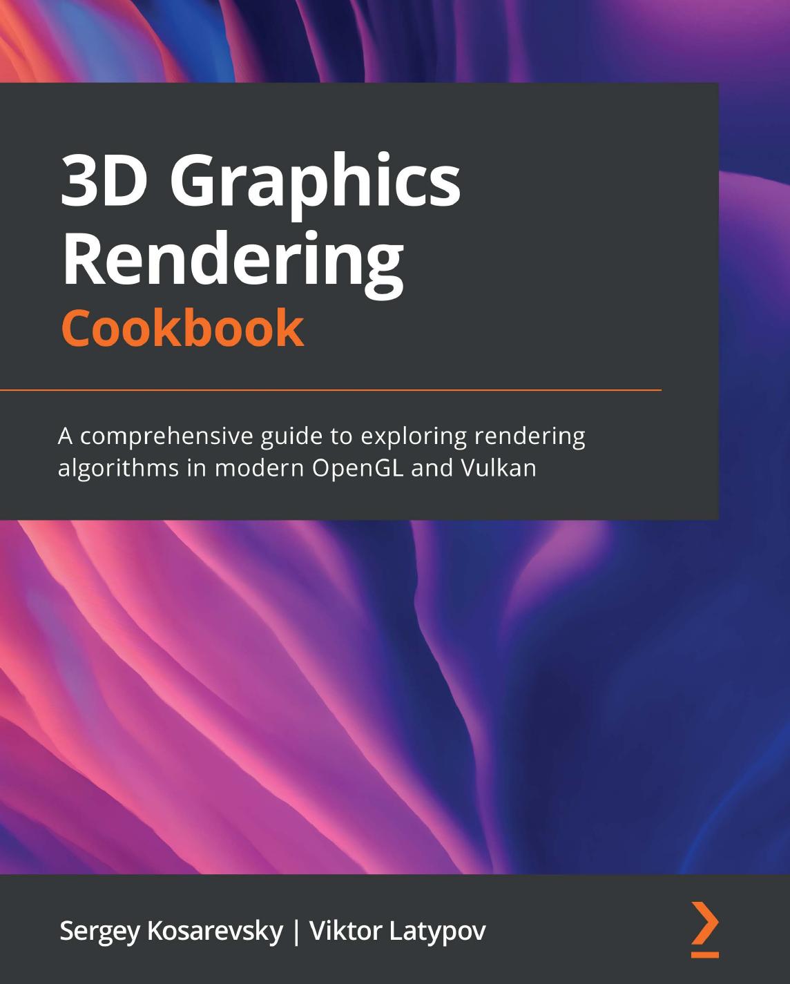 3D Graphics Rendering Cookbook by A comprehensive guide to exploring rendering algorithms