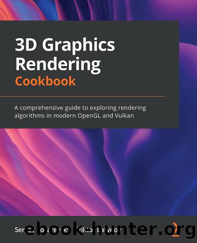 3D Graphics Rendering Cookbook by Sergey Kosarevsky Viktor Latypov