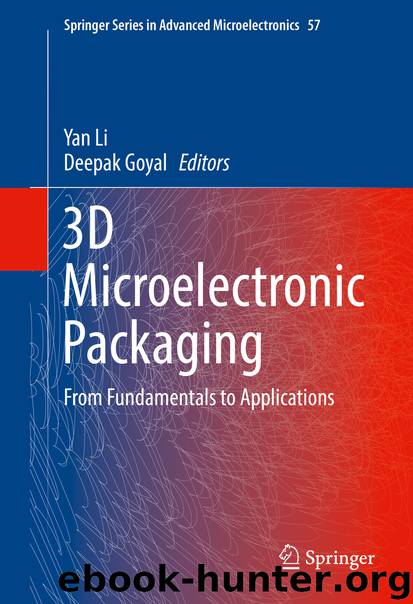 3D Microelectronic Packaging by Yan Li & Deepak Goyal