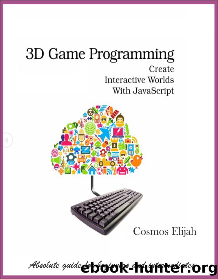 3D PROGRAMMING: Change the world with JavaScript by Elijah Cosmos