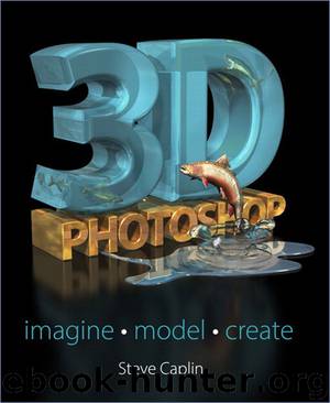 3D Photoshop: Imagine • Model • Create (R Bradley Jude's Library) by Steve Caplin