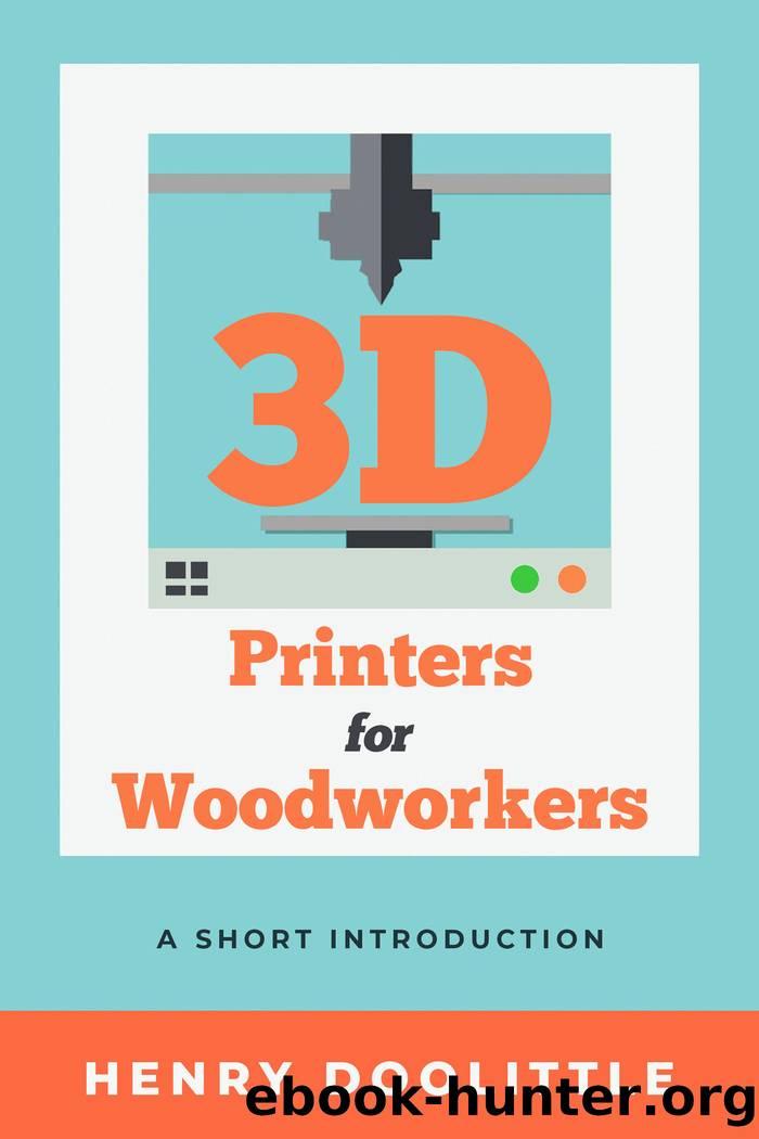 3D Printers for Woodworkers by Henry Doolittle