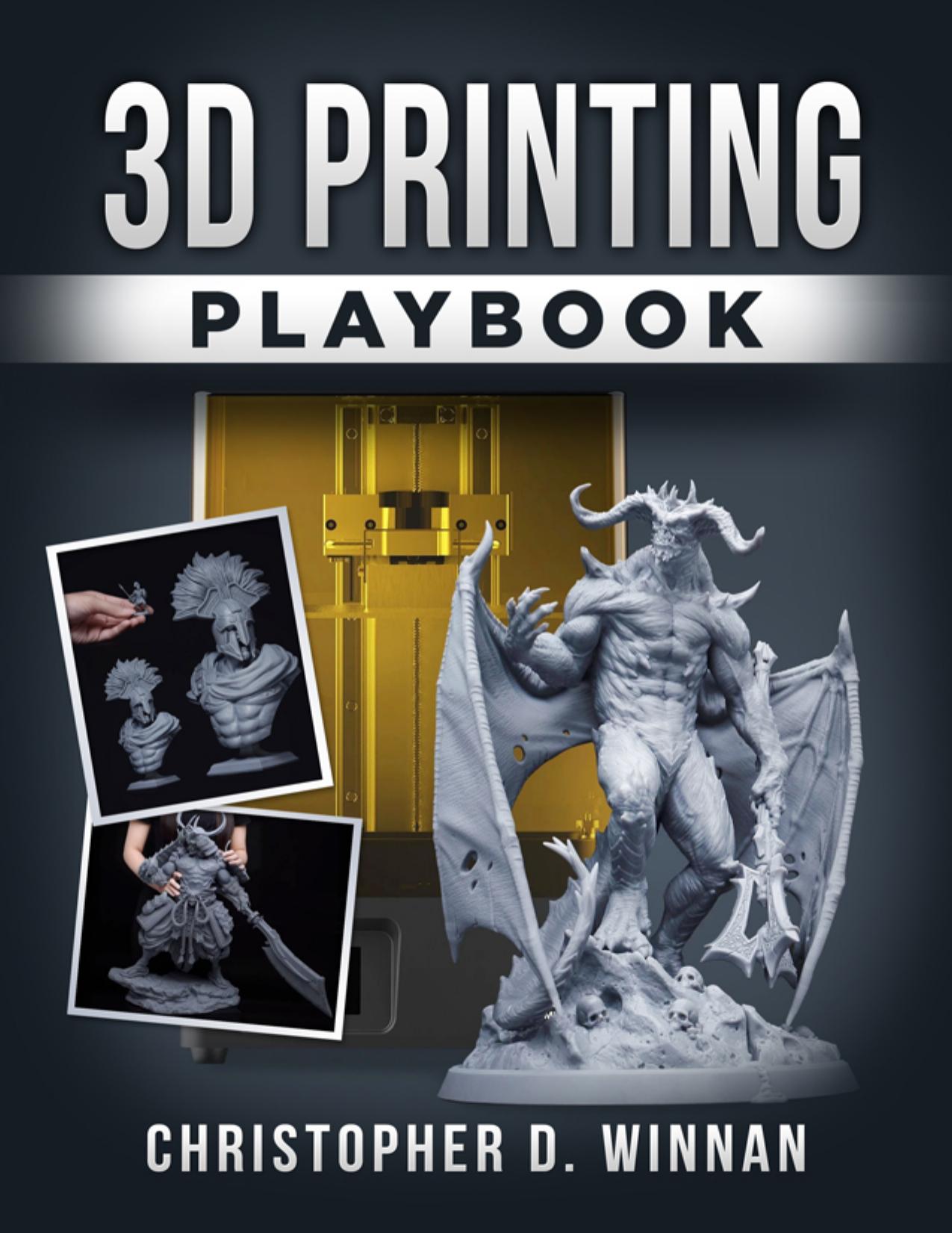 3D Printing Playbook by Christopher Winnan