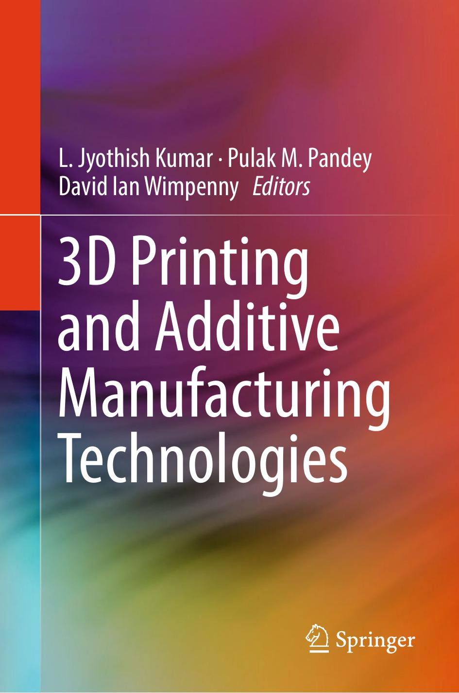 3D Printing and Additive Manufacturing Technologies by L. Jyothish Kumar Pulak M. Pandey David Ian Wimpenny