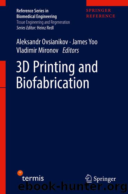 3D Printing and Biofabrication by Aleksandr Ovsianikov James Yoo & Vladimir Mironov