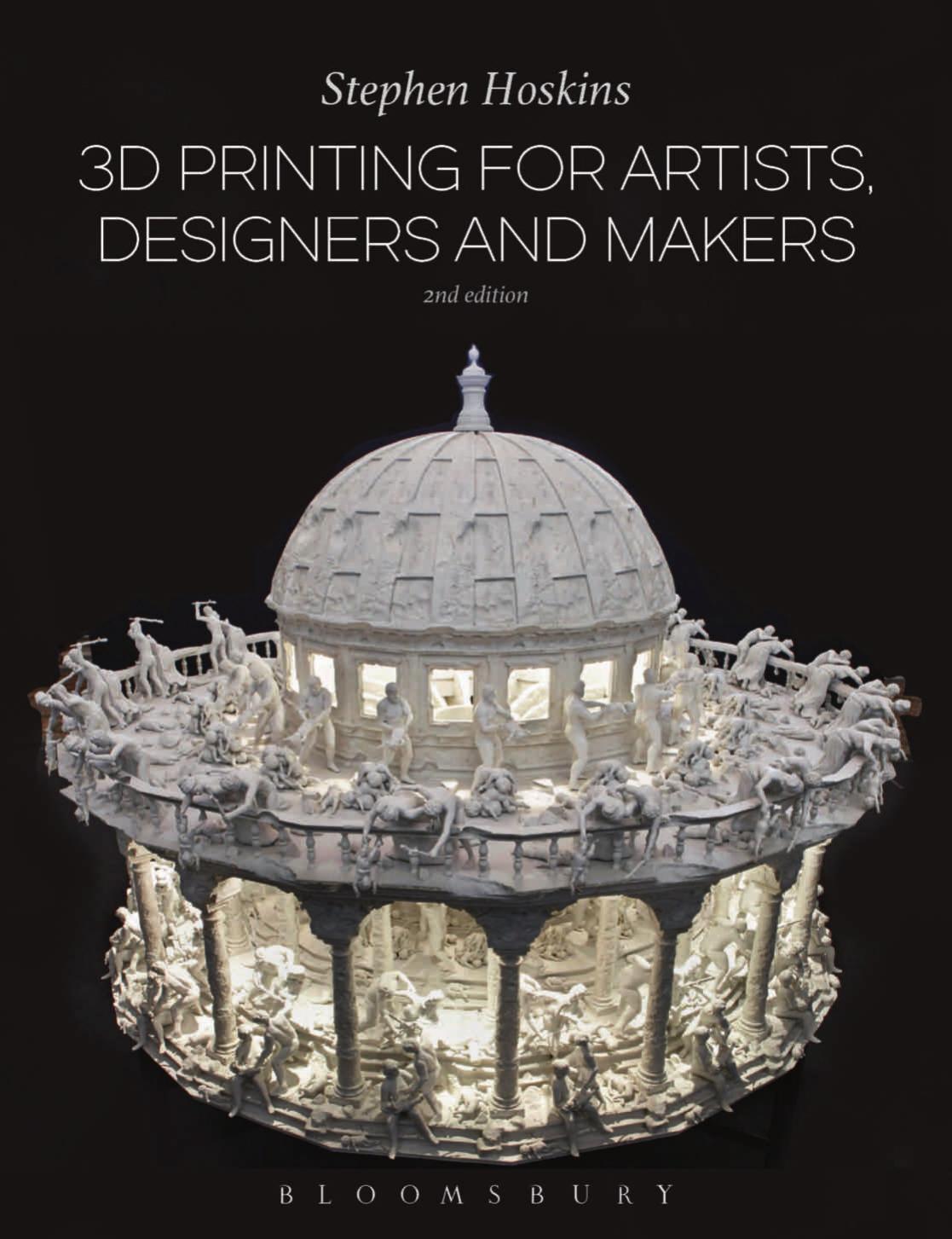 3D Printing for Artists, Designers and Makers, 2nd Edition by Stephen Hoskins