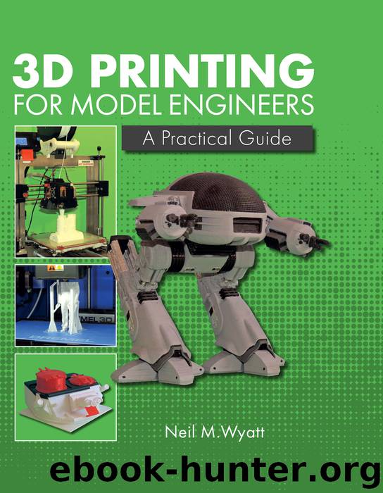 3D Printing for Model Engineers by Neil Wyatt