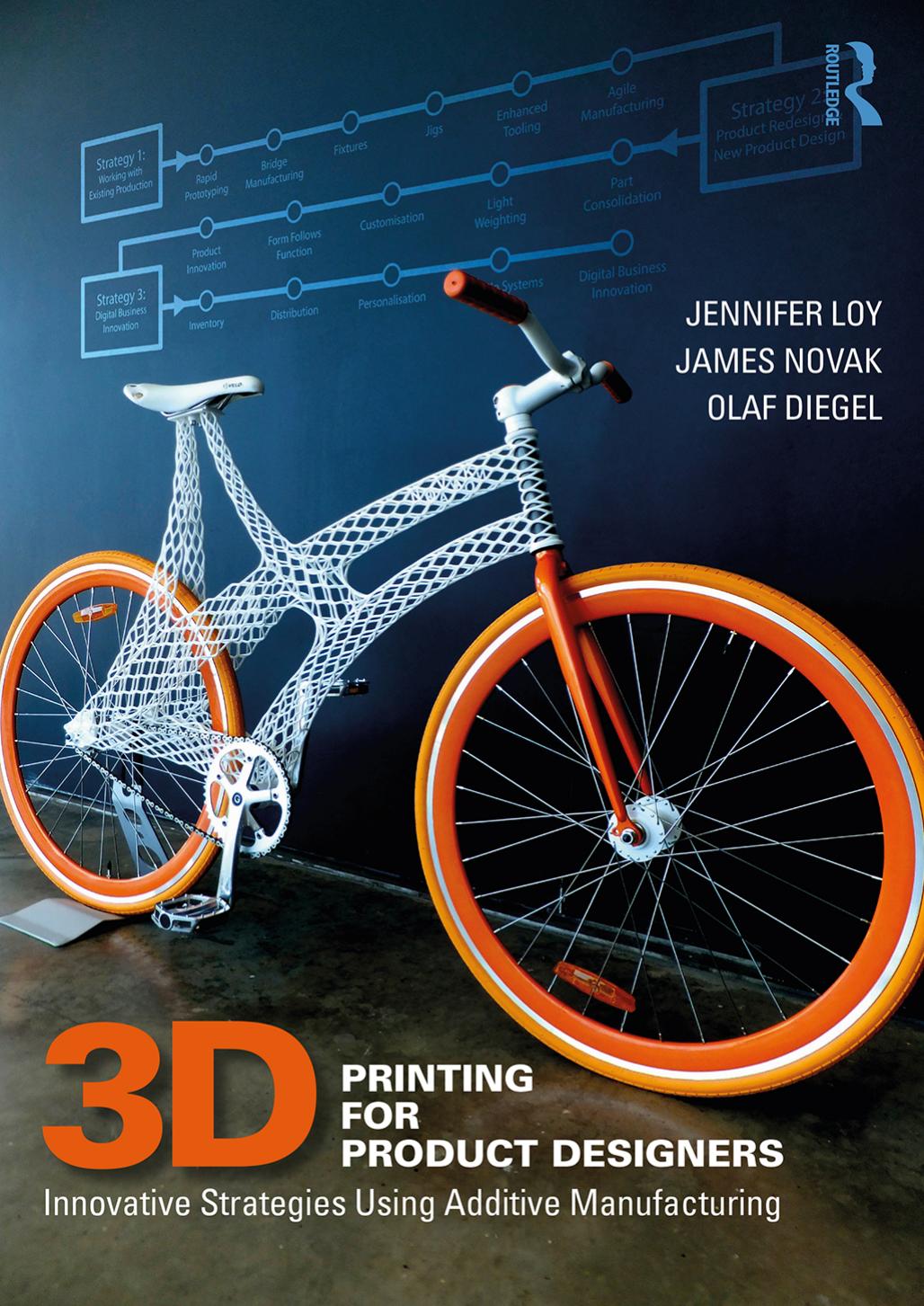 3D Printing for Product Designers: Innovative Strategies Using Additive Manufacturing by Jennifer Loy; James Novak; Olaf Diegel