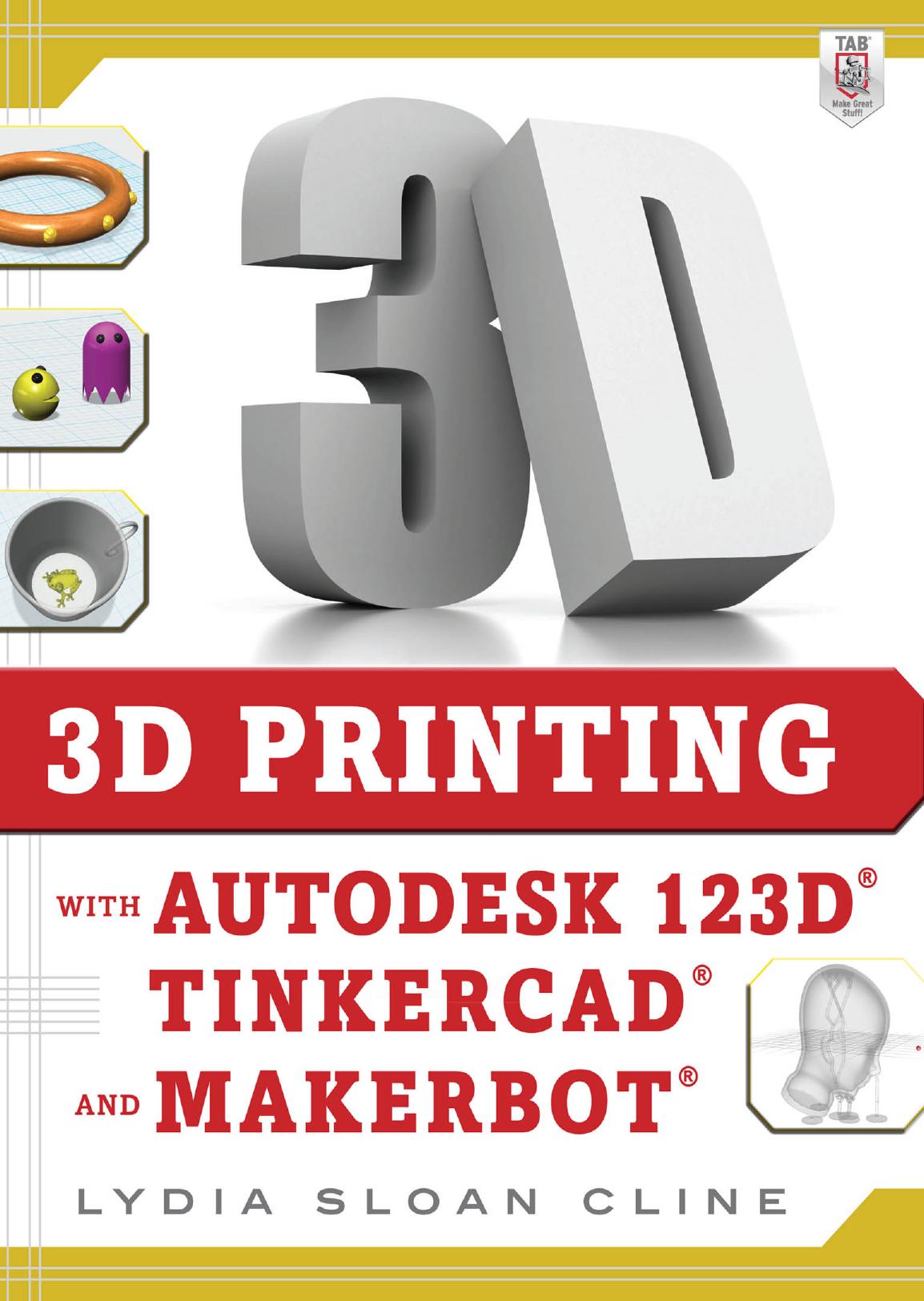 3D Printing with Autodesk 123D, Tinkercad, and MakerBot by Unknow