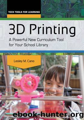 3D Printing: A Powerful New Curriculum Tool for Your School Library (Tech Tools for Learning) by Lesley Cano