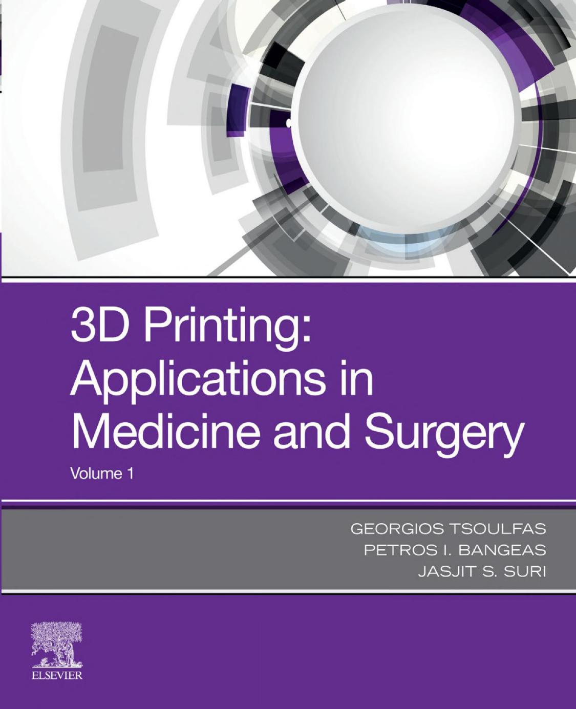 3D Printing: Applications in Medicine and Surgery by Georgios Tsoulfas (editor) Petros I. Bangeas (editor) Jasjit S. Suri (editor)