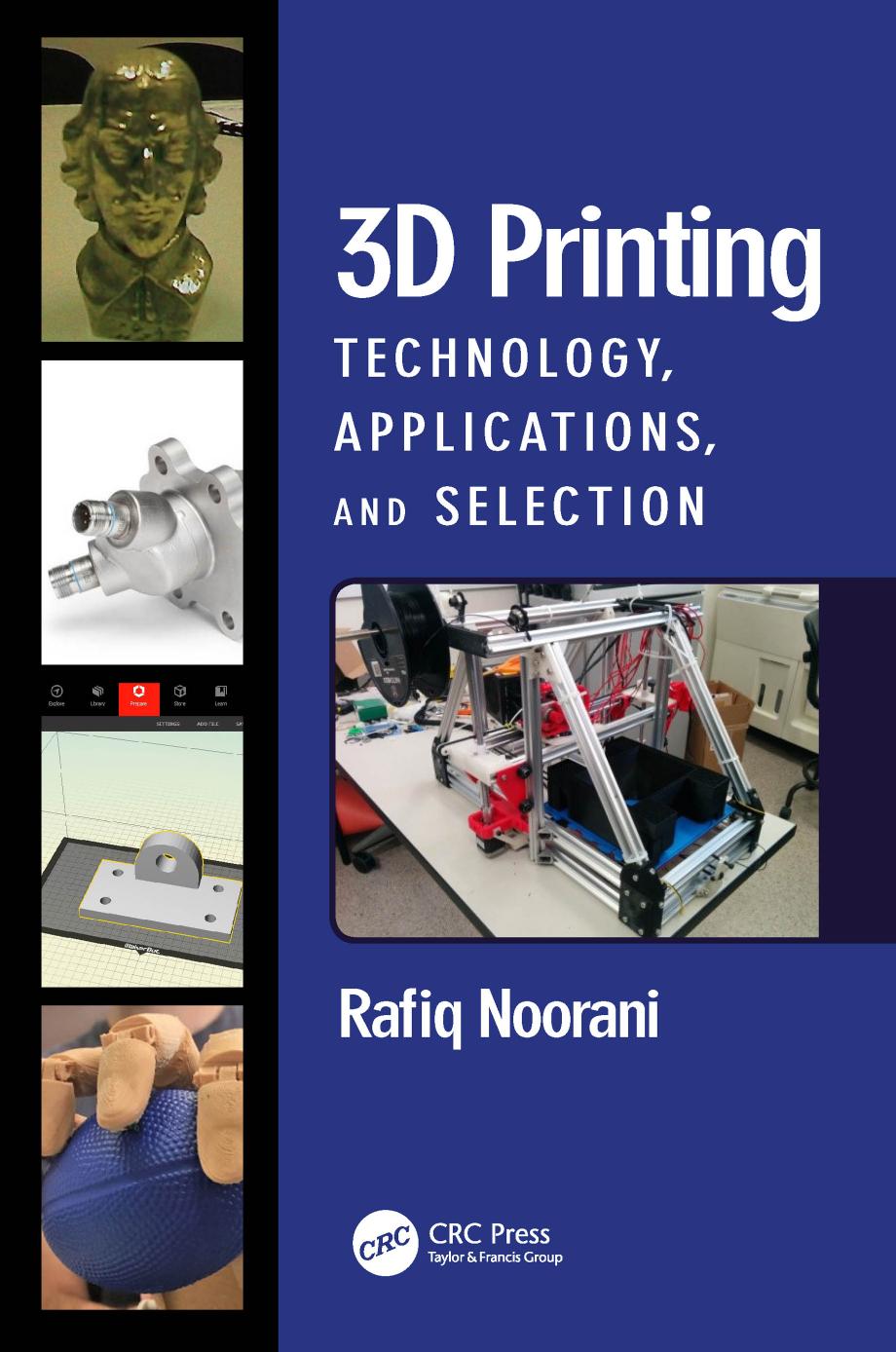 3D Printing: Technology, Applications, and Selection by Rafiq Noorani