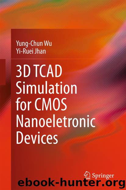3D TCAD Simulation for CMOS Nanoeletronic Devices by Yung-Chun Wu & Yi-Ruei Jhan