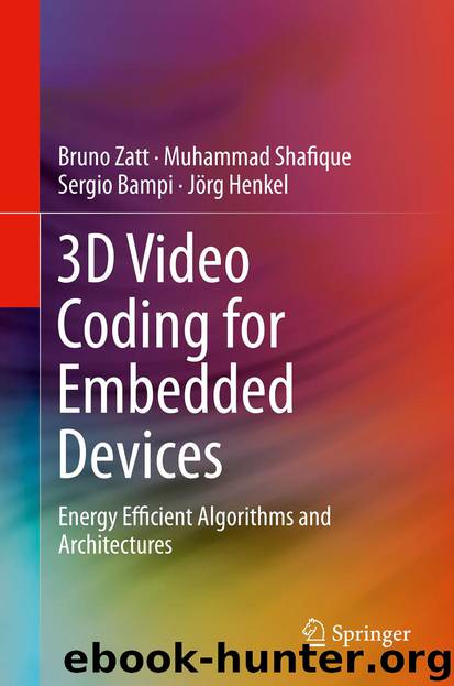 3D Video Coding for Embedded Devices by Bruno Zatt Muhammad Shafique Sergio Bampi & Jörg Henkel