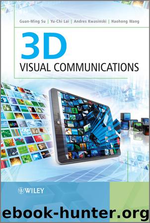 3D Visual Communications by Guan-Ming Su & Yu-chi Lai & Andres Kwasinski & Haohong Wang