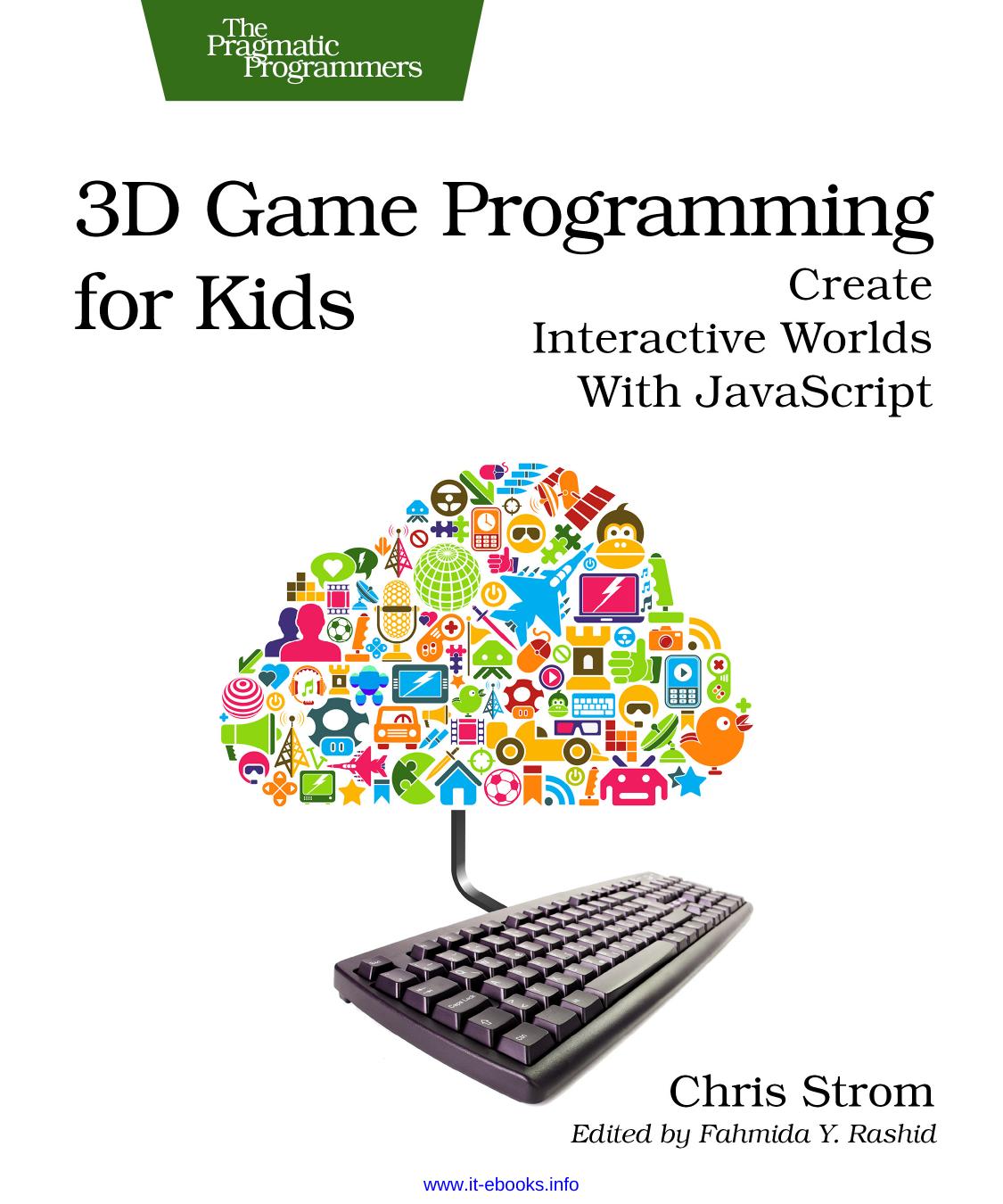 3D game programming for kids create interactive worlds with JavaScript by Strom Chris