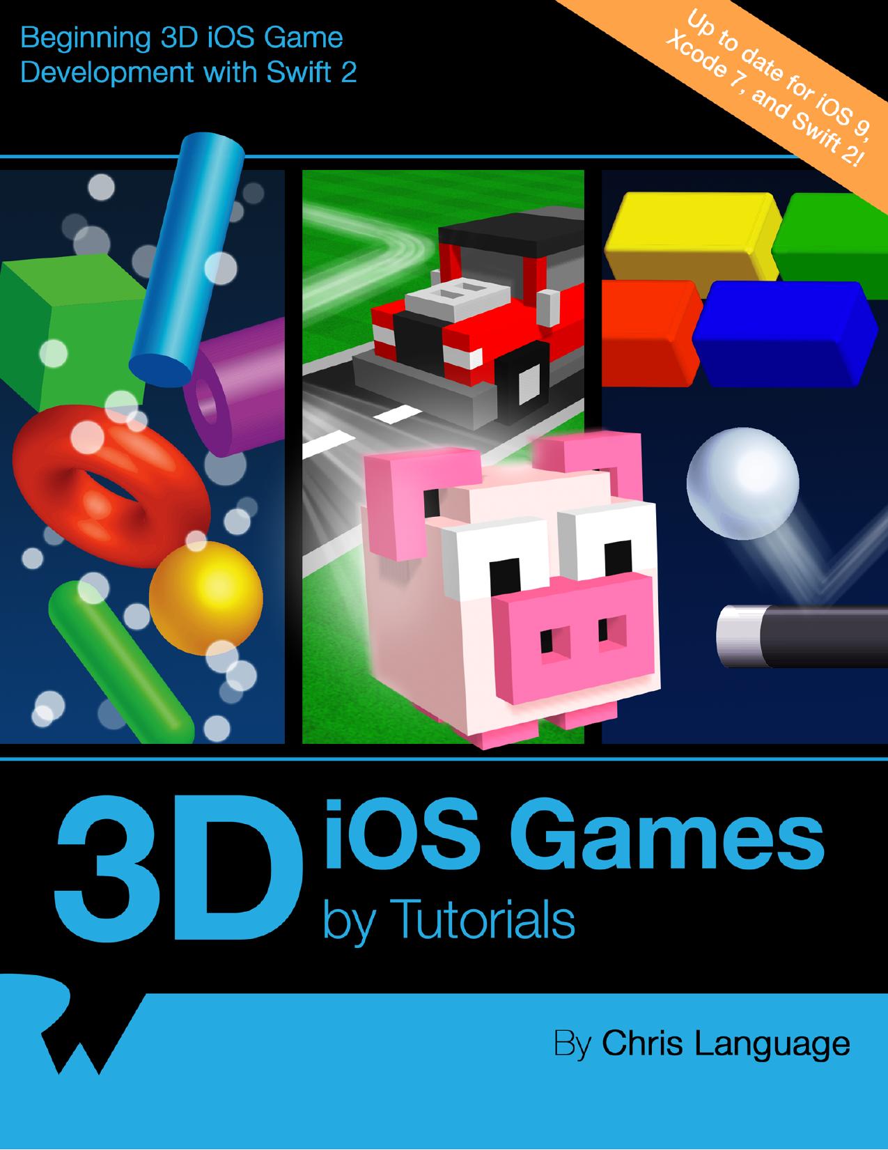 3D iOS Games by Tutorials: Beginning 3D iOS Game Development with Swift 2 by Language Chris