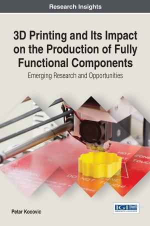 3D printing and its impact on the production of fully functional components : emerging research and opportunities by Kocovic