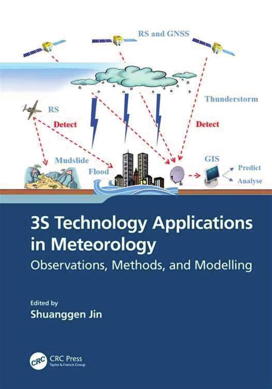 3S Technology Applications in Meteorology: Observations, Methods, and Modelling [Team-IRA] by Shuanggen Jin (editor)