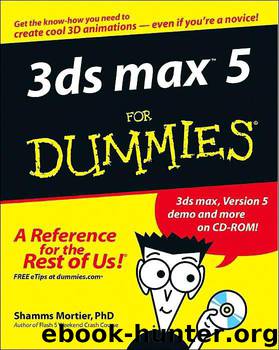3ds Max 5 for Dummies by Shamms Shamms Mortier & R. Shamms Mortier