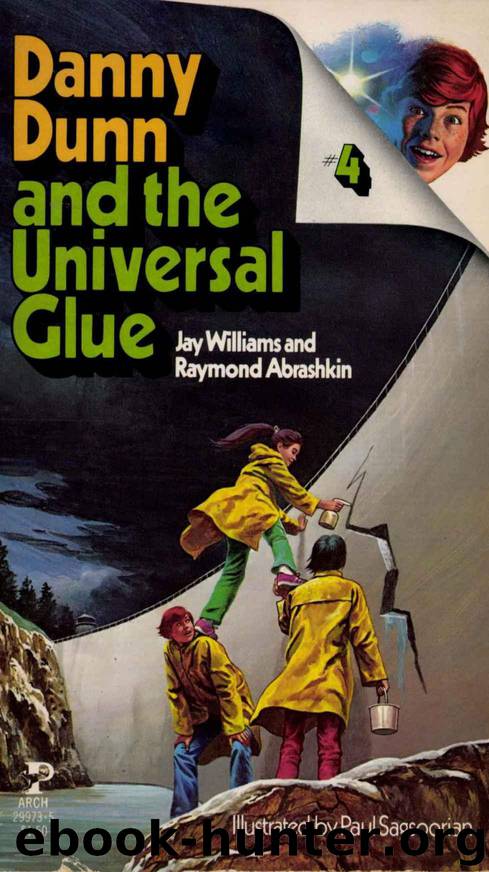4 - Danny Dunn and the Universal Glue by Jay Williams and Raymond Abrashkin