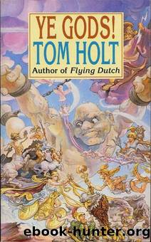 4 - Ye Gods! by Tom Holt
