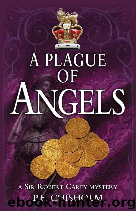 4 A Plague of Angels: A Sir Robert Carey Mystery by P. F. Chisholm