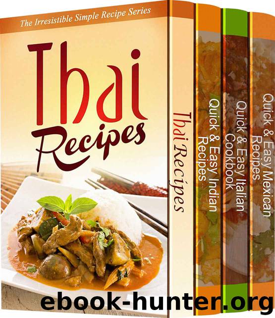 4 Exquisite Books with Amazing Recipes from Around the World: 90 International Recipes That Will Bring Italian, Indian, Thai and Mexican Flavors in Your Own Home by Dorothy Parker