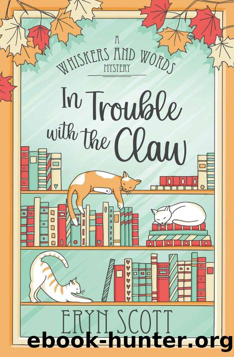 4 In Trouble with the Claw (A Whiskers and Words Mystery Book 4) by Eryn Scott