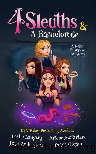 4 Sleuths & a Bachelorette by Arlene McFarlane & Arlene McFarlane & Traci Andrighetti & Diana Orgain