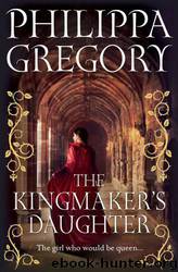 4. The Kingmaker's Daughter by Philippa Gregory