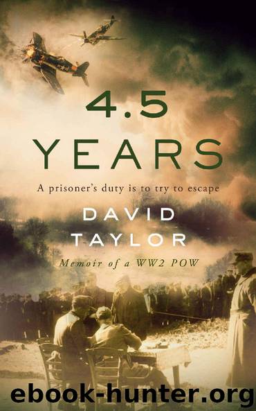 4.5 Years: Memoir of a WW2 POW by David Taylor