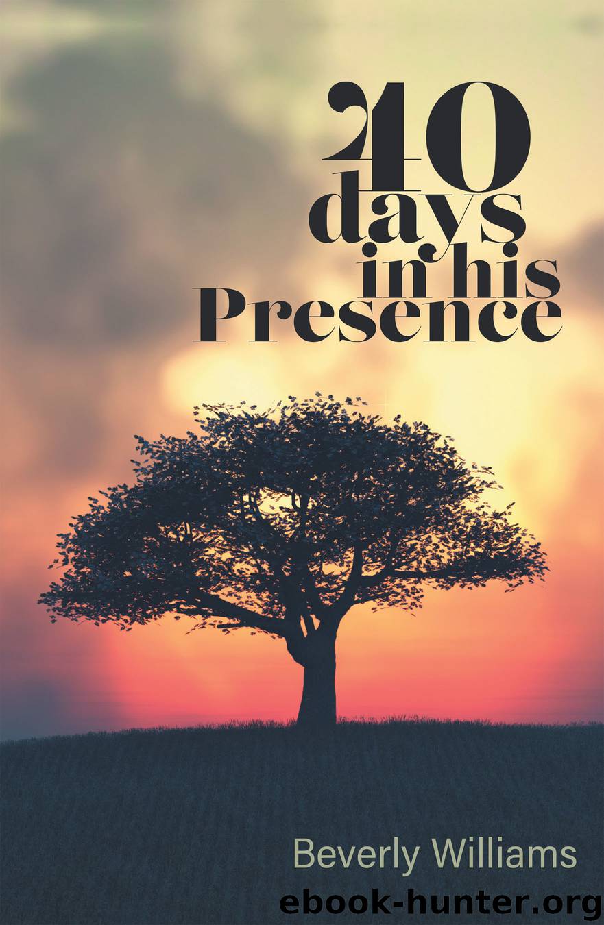 40 Days in His Presence by beverly williams