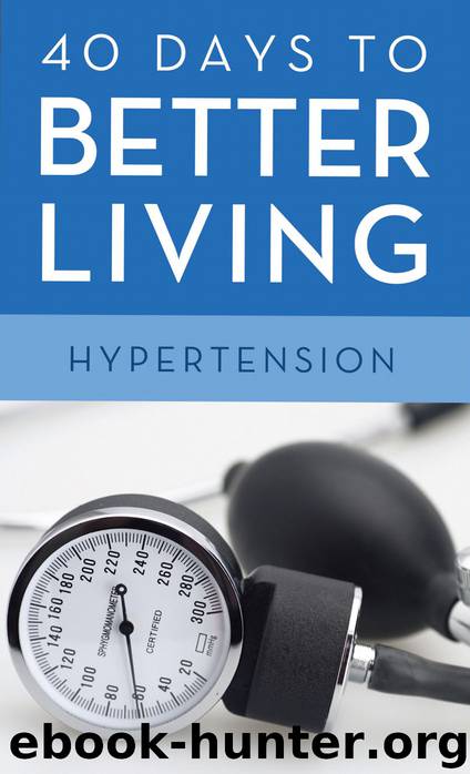 40 Days to Better Living&#8212;Hypertension by Scott Morris