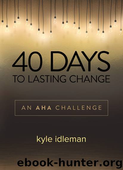 40 Days to Lasting Change by Kyle Idleman
