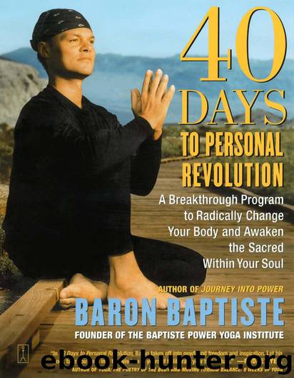40 Days to Personal Revolution: A Breakthrough Program to Radically Change Your Body and Awaken the Sacred Within Your Soul by Baptiste Baron