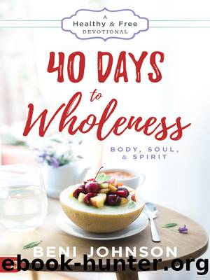 40 Days to Wholeness by Beni Johnson