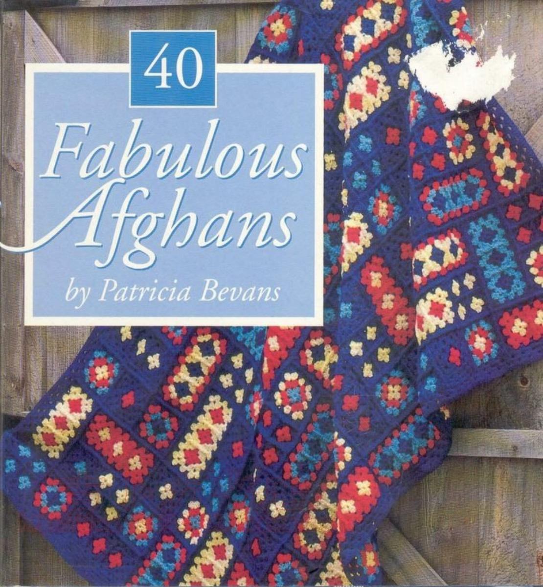 40 Fabulous Afghans by Patricia Bevans by Patricia Bevan