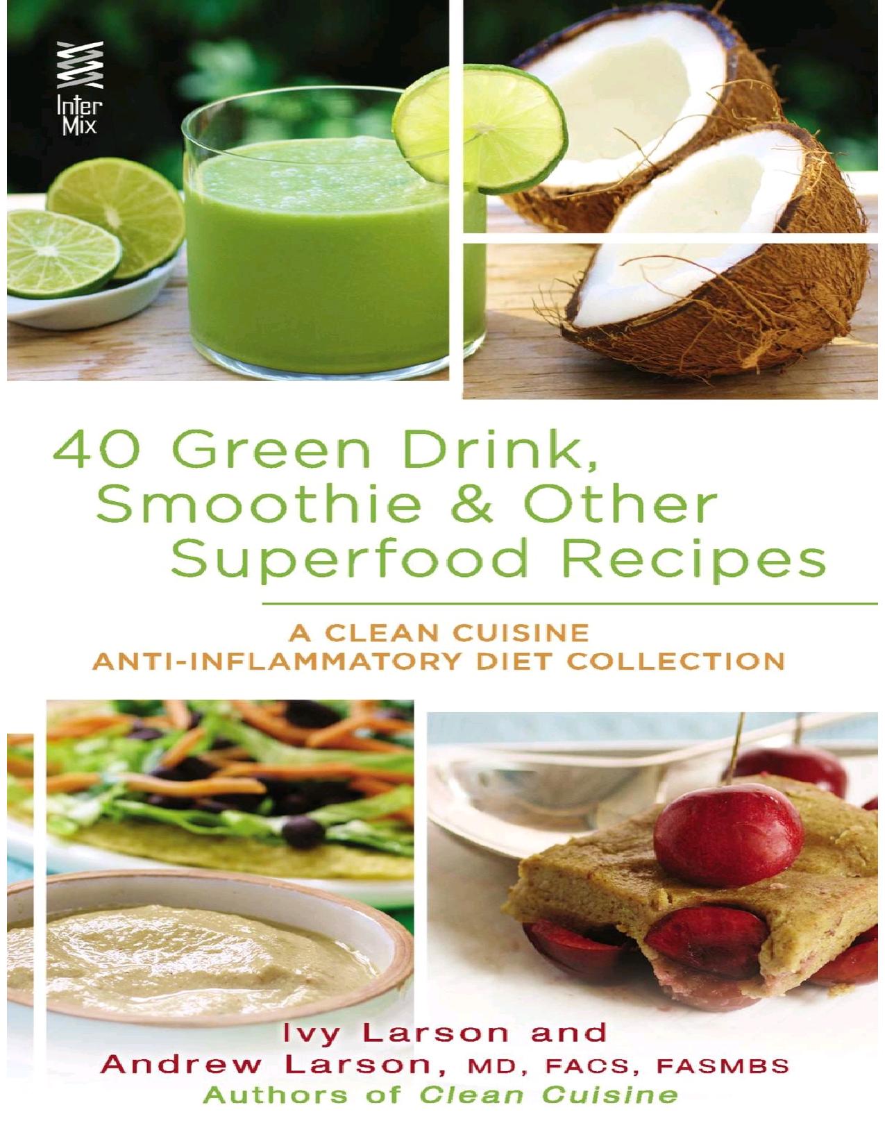 40 Green Drink, Smoothie & Other Superfood Recipes by Ivy Larson