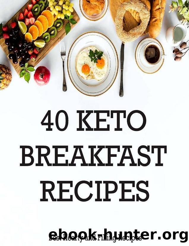 40 Keto Breakfast Recipes: Including Keto Bread, Cereal, Bars, Muffins, Waffles, Pancakes, , Shakes, Hot Breakfasts and Smoothies to Enhance Weight Loss. by Osman Giwah