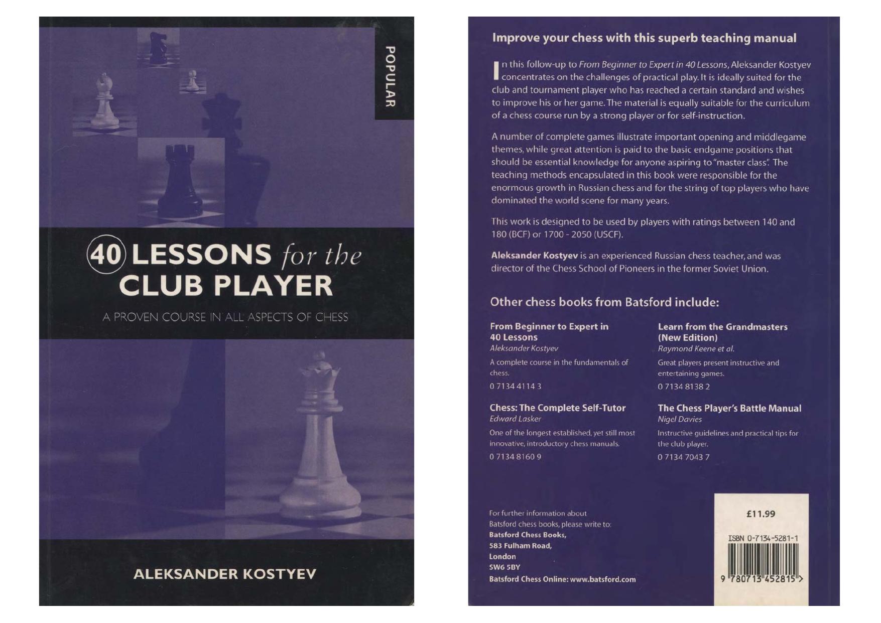 40 Lessons for the Club Player: A Proven Course in All Aspects of Chess by Unknow