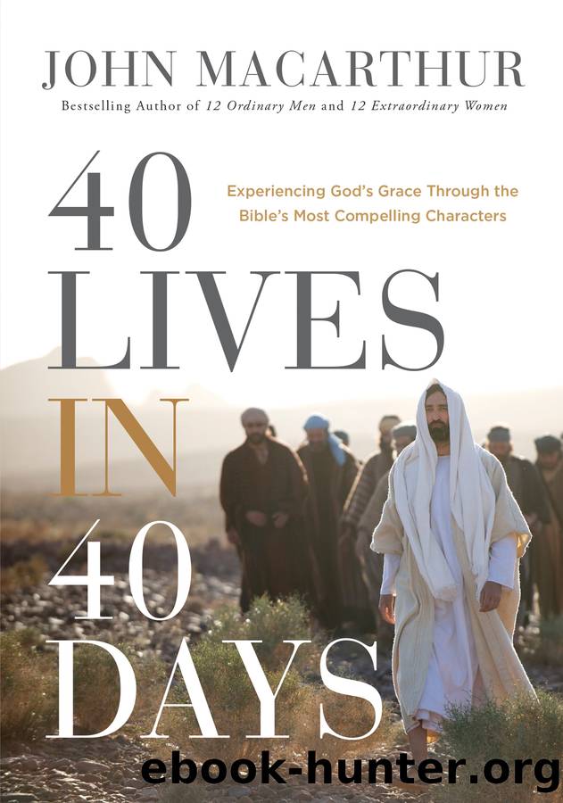 40 Lives in 40 Days by John F. MacArthur