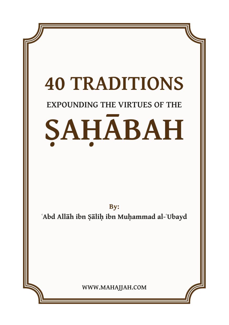 40 Traditions Expounding the Virtues of the Sahabah by Shaykh Abd Allāh al-Ubayd