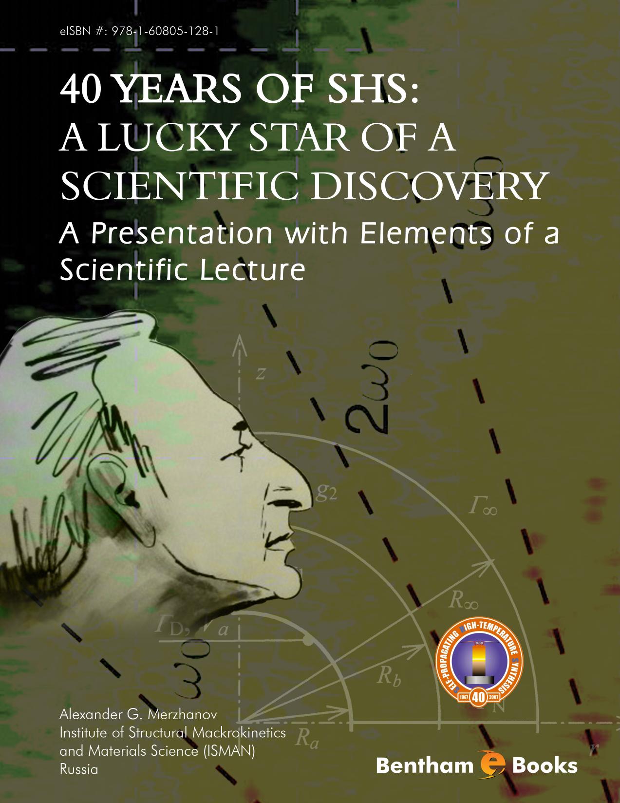 40 Years Of SHS: A Lucky Star Of a Scientific Discovery: A Presentation with Elements of a Scientific Lecture by Alexander G. Merzhanov