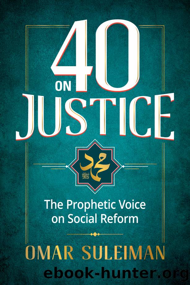40 on Justice: The Prophetic Voice on Social Reform by Omar Sulaiman