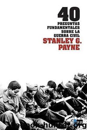 40 preguntas fundamentales sobre la Guerra Civil by Stanley G. Payne