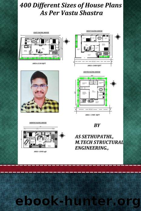 400 Different Sizes of House Plans As Per Vastu Shastra (First, #1) by A S SETHU PATHI