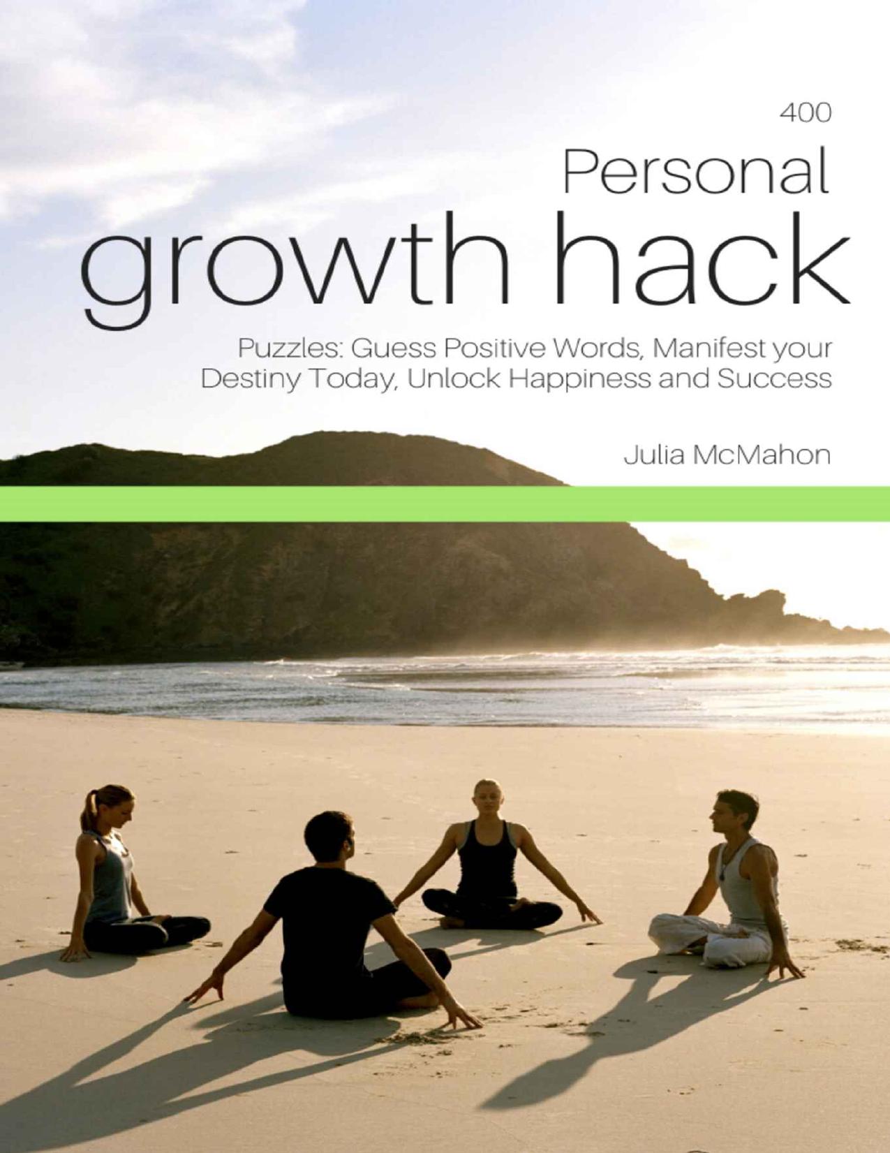 400 Personal Growth Hack Puzzles: Guess Positive Words, Manifest your Destiny Today, Unlock Happiness and Success by McMahon Julia