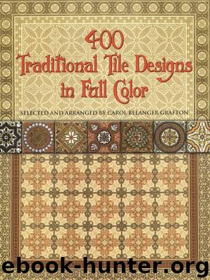400 Traditional Tile Designs in Full Color by Carol Belanger Grafton